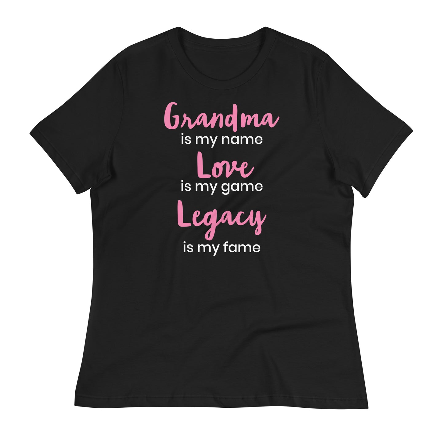 Grandma Legacy is My Fame Women's Relaxed T-Shirt