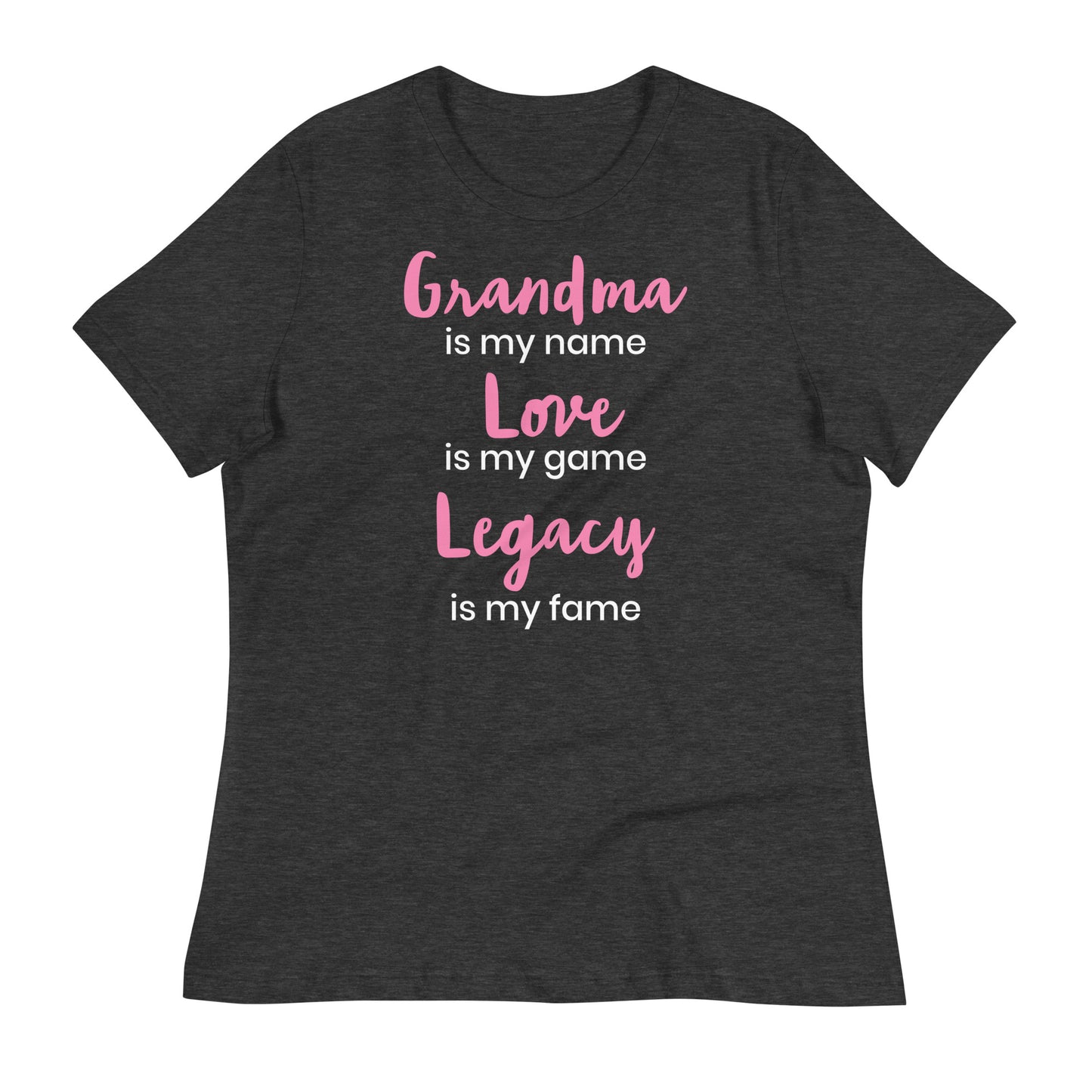 Grandma Legacy is My Fame Women's Relaxed T-Shirt
