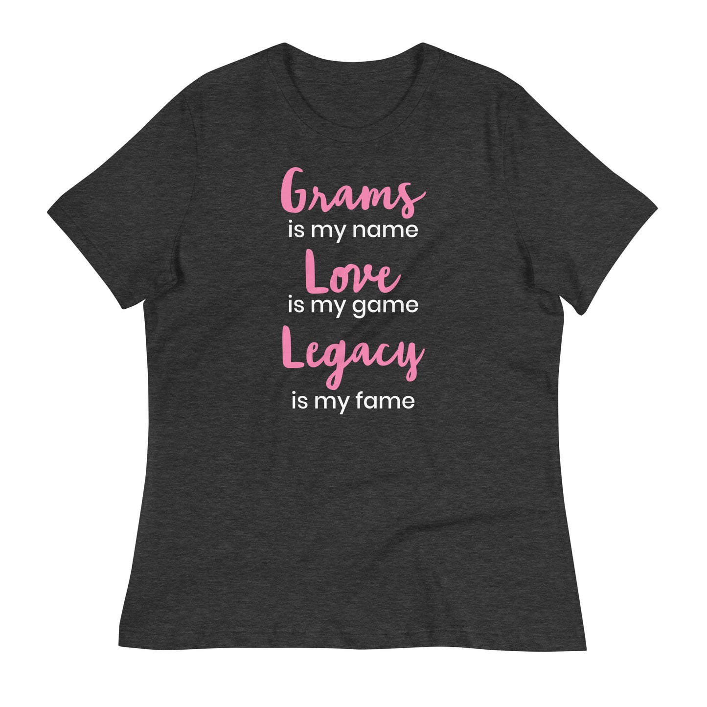 Grams Legacy is My Fame Women's Relaxed T-Shirt